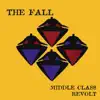 The Fall - Middle Class Revolt